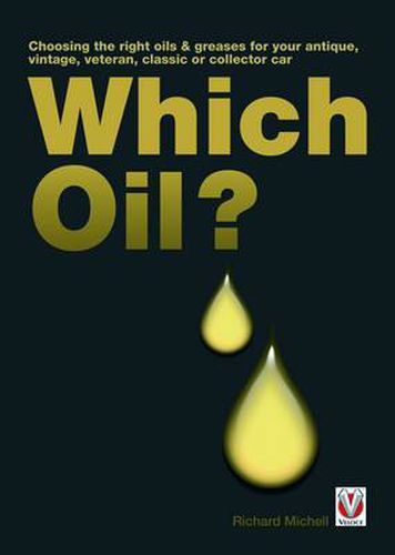 Cover image for Which Oil? Choosing the Right Oils & Greases for Your Antique, Veteran, Vintage, Classic or Collector Car