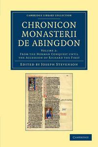 Cover image for Chronicon monasterii de Abingdon: Volume 2, From the Norman Conquest until the Accession of Richard the First