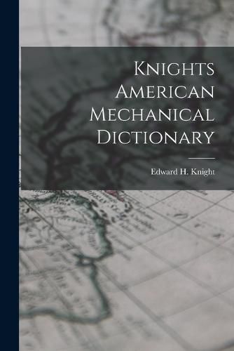 Cover image for Knights American Mechanical Dictionary