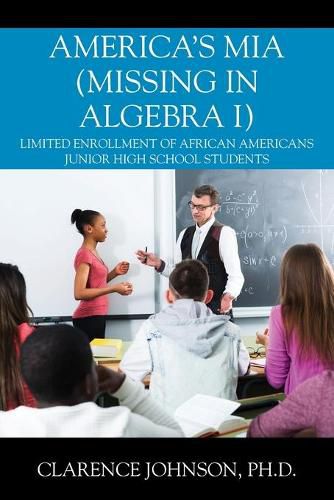 Cover image for America's MIA (Missing in Algebra I): Limited Enrollment of African Americans Junior High School Students