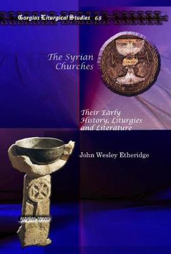 Cover image for The Syrian Churches: Their Early History, Liturgies and Literature