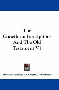 Cover image for The Cuneiform Inscriptions and the Old Testament V1