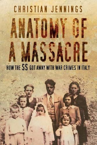 Cover image for Anatomy of a Massacre: How the SS Got Away with War Crimes in Italy