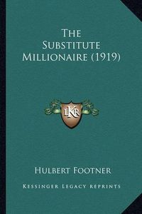 Cover image for The Substitute Millionaire (1919)