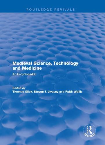 Routledge Revivals: Medieval Science, Technology and Medicine (2006): An Encyclopedia