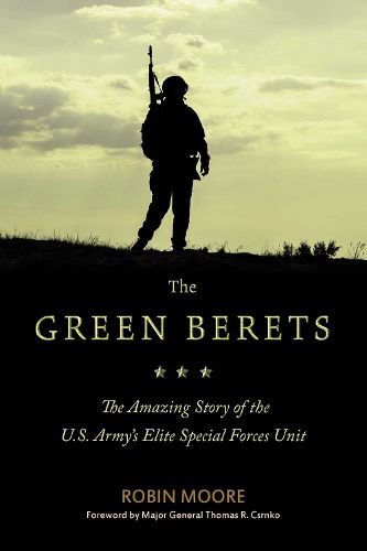 Cover image for The Green Berets: The Amazing Story of the U.S. Army's Elite Special Forces Unit