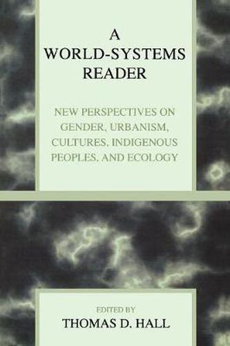 A World-Systems Reader: New Perspectives on Gender, Urbanism, Cultures, Indigenous Peoples, and Ecology