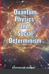 Cover image for Quantum Physics and Social Determinism