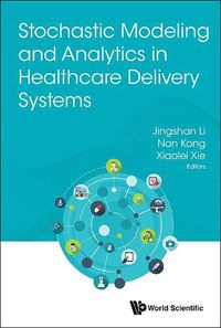 Cover image for Stochastic Modeling And Analytics In Healthcare Delivery Systems