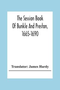 Cover image for The Session Book Of Bunkle And Preston, 1665-1690