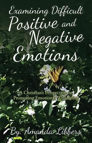 Cover image for Examining Difficult Positive and Negative Emotions: A Christian's Perspective on Promoting Emotional Well-Being