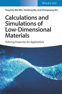 Cover image for Calculations and Simulations of Low-Dimensional Materials - Tailoring Properties for Applications