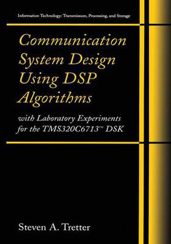 Cover image for Communication System Design Using DSP Algorithms: With Laboratory Experiments for the TMS320C6713 (TM) DSK