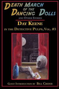 Cover image for Death March of the Dancing Dolls and Other Stories: Vol. 3 Day Keene in the Detective Pulps