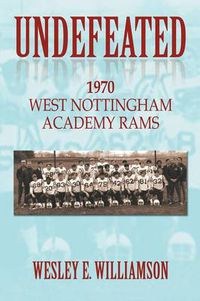 Cover image for Undefeated: 1970 West Nottingham Academy Rams