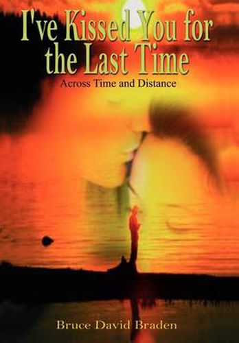 Cover image for I've Kissed You for the Last Time: Across Time and Distance