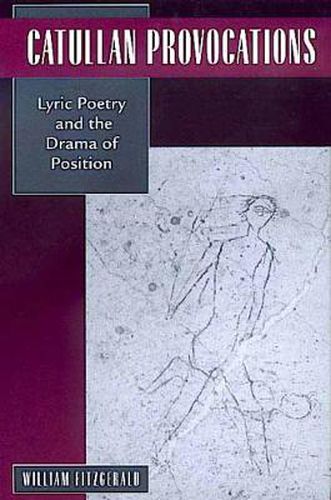 Cover image for Catullan Provocations: Lyric Poetry and the Drama of Position