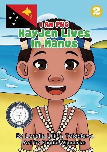 Cover image for Hayden Lives In Manus: I Am PNG