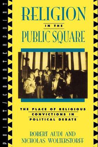 Cover image for Religion in the Public Square: The Place of Religious Convictions in Political Debate