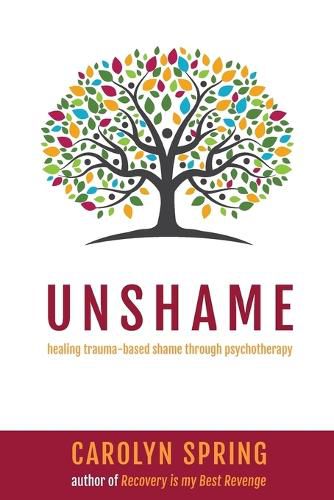 Cover image for Unshame - healing trauma-based shame through psychotherapy