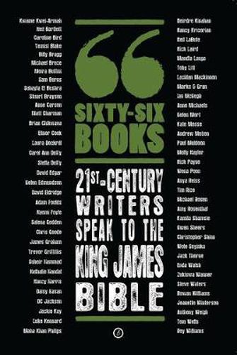 Sixty-Six Books: 21st-century writers speak to the King James Bible: A Contemporary Response to the King James Bible
