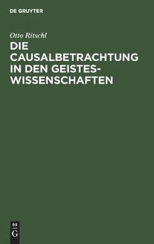 Die Causalbetrachtung in Den Geisteswissenschaften