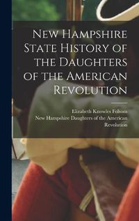 Cover image for New Hampshire State History of the Daughters of the American Revolution