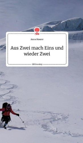 Cover image for Aus Zwei mach Eins und wieder Zwei. Life is a Story - story.one