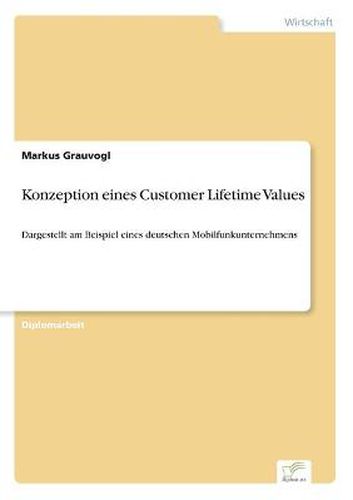 Cover image for Konzeption eines Customer Lifetime Values: Dargestellt am Beispiel eines deutschen Mobilfunkunternehmens