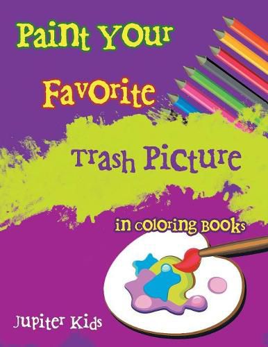 Cover image for Paint Your Favorite Trash Picture in Coloring Books