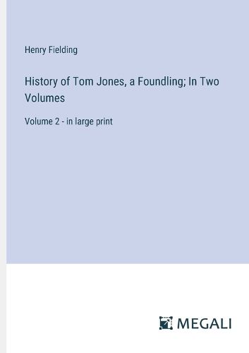 Cover image for History of Tom Jones, a Foundling; In Two Volumes