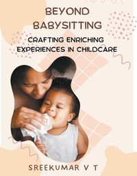 Cover image for Beyond Babysitting