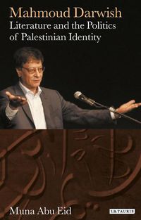 Cover image for Mahmoud Darwish: Literature and the Politics of Palestinian Identity