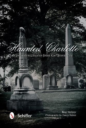 Cover image for Haunted Charlotte: Supernatural Stories from the Queen City