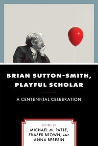 Cover image for Brian Sutton-Smith, Playful Scholar