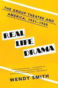 Cover image for Real Life Drama: The Group Theatre and America 1931-1940