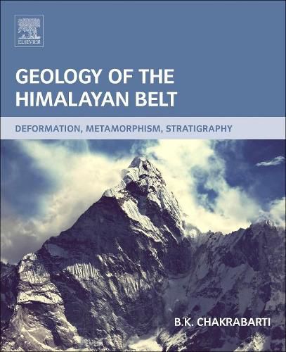 Geology of the Himalayan Belt: Deformation, Metamorphism, Stratigraphy