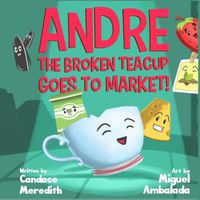 Cover image for Andre the Broken Teacup Goes to Market