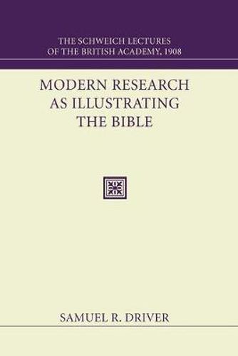 Modern Research as Illustrating the Bible: The Schweich Lectures 1908