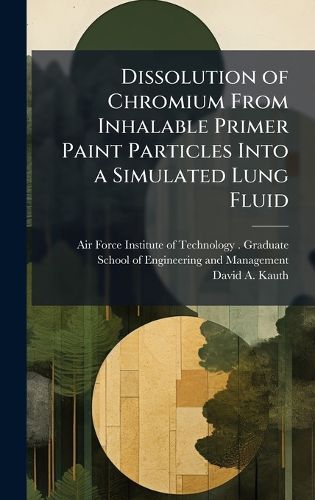 Cover image for Dissolution of Chromium From Inhalable Primer Paint Particles Into a Simulated Lung Fluid