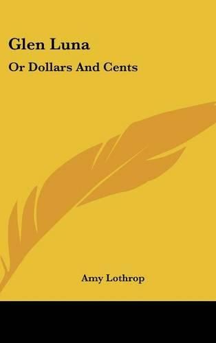 Cover image for Glen Luna: Or Dollars and Cents