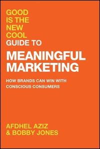 Cover image for Good Is the New Cool Guide to Meaningful Marketing