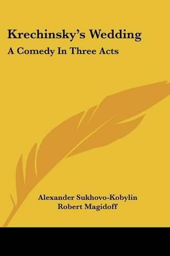 Cover image for Krechinsky's Wedding: A Comedy in Three Acts