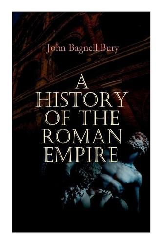 Cover image for A History of the Roman Empire: From its Foundation to the Death of Marcus Aurelius: 27 B.C. - 180 A.D.