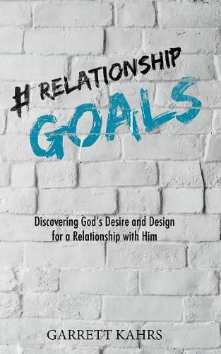 Cover image for #Relationshipgoals: Discovering God's Desire and Design for a Relationship with Him