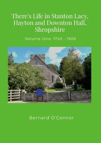 Cover image for There's Life in Stanton Lacy, Hayton and Downton Hall, Shropshire