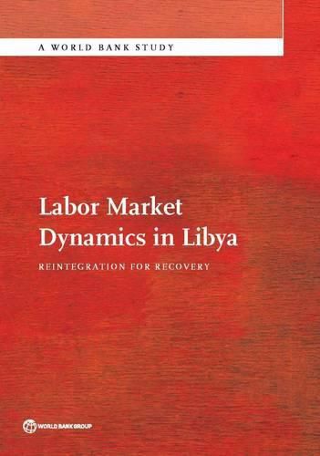 Labor Market Dynamics in Libya: Reintegration for Recovery