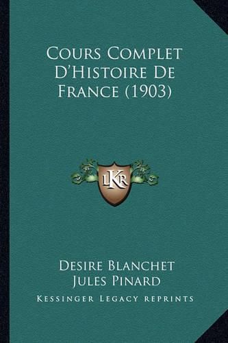 Cours Complet D'Histoire de France (1903)