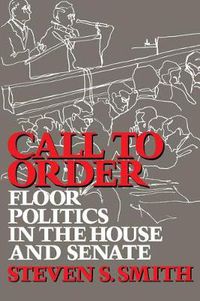 Cover image for Call to Order: Floor Politics in the House and Senate