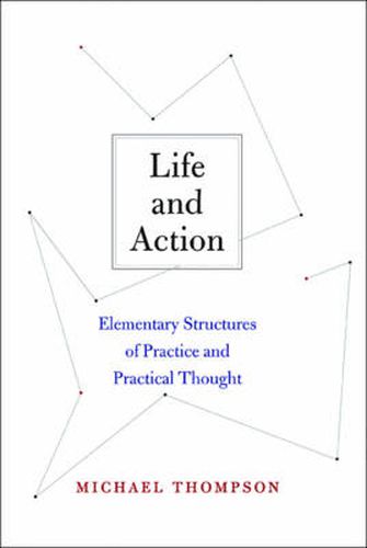 Life and Action: Elementary Structures of Practice and Practical Thought